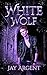 White Wolf: An Urban Fantasy Thriller (Mist Valley Wolves Book 1)