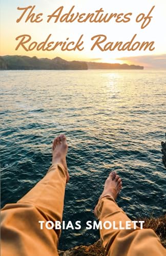 The Adventures of Roderick Random: Original 1748 Classic Adventure Tale