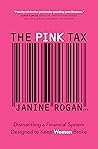 The Pink Tax: Dismantling a Financial System Designed to Keep Women Broke Book cover for The Pink Tax: Dismantling a Financial System Designed to Keep Women Broke