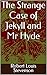 The Strange Case of Jekyll and Mr Hyde