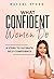 What Confident Women Do: Ga...