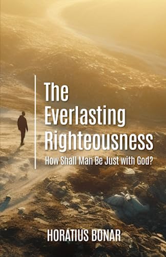The Everlasting Righteousness: How Shall Man Be Just with God? (Paperback)
