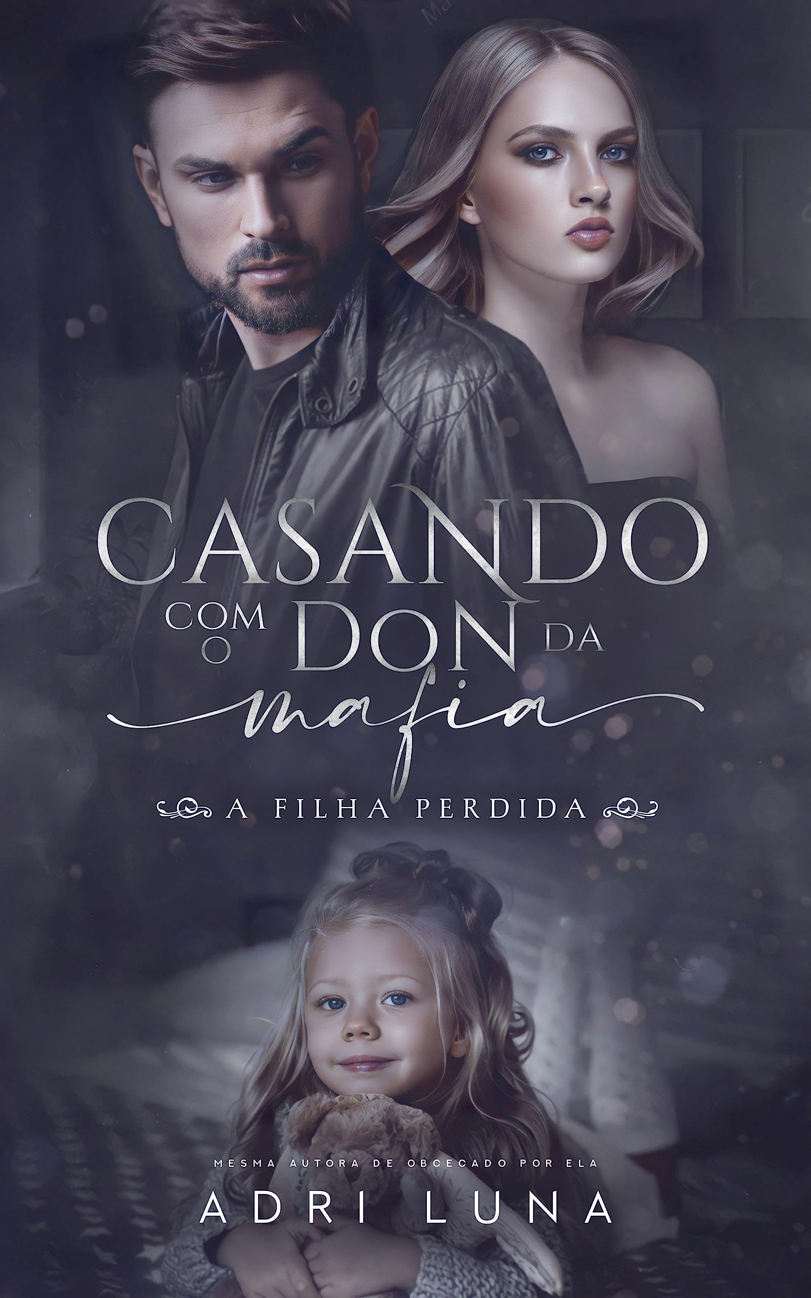 Casando com o Don da Máfia : A filha perdida (Portuguese Edition)