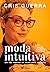 Moda intuitiva: um não manual de moda para ser feliz (Portuguese Edition)