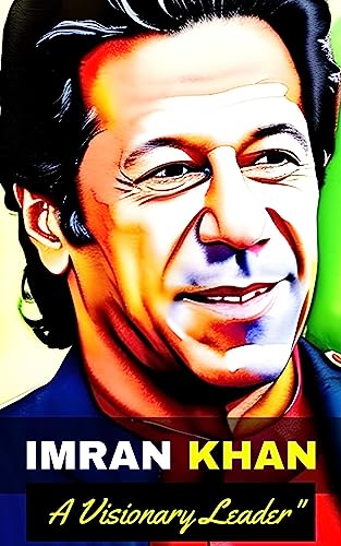 Imran khan : A Visionary Leader (Kindle Edition)