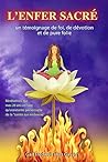 L'ENFER SACRÉ: un témoignage de foi, de dévotion et de pure folie (French Edition) L'ENFER SACRÉ: un témoignage de foi, de dévotion et de pure folie (French Edition)