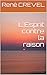 L'Esprit contre la raison (French Edition)