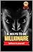 8 ways to be millionaire : ...