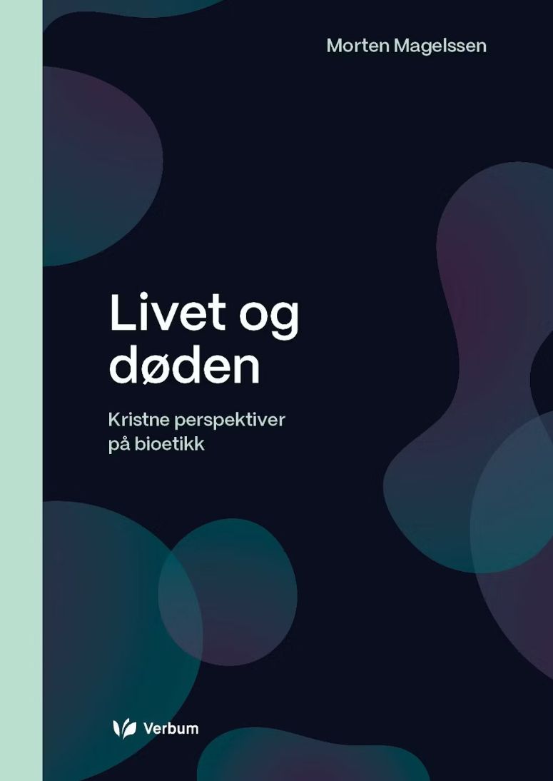 Livet og døden: Kristne perspektiver på bioetikk