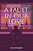 A Fault in Our Love