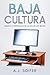 Baja cultura: Ensayos y ent...