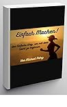 Einfach Machen ! : Der einfache Weg, um mit dem Sport zu beginnen (German Edition) Einfach Machen ! : Der einfache Weg, um mit dem Sport zu beginnen (German Edition)