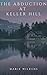 The Abduction at Keller Hill (A Riveting Kidnapping Mystery #53)