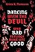 Dancing with the Devil: Why Bad Feelings Make Life Good