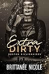 Extra Dirty by Brittanee Nicole