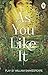 As You Like It by William Shakespeare As You Like It by William Shakespeare