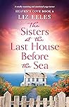 The Sisters at the Last House Before the Sea by Liz Eeles