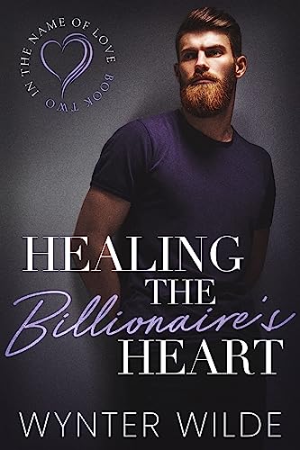 Healing the Billionaire's Heart (In the Name of Love, #2)