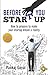 Before You Start Up: How to Prepare to Make Your Startup Dream a Reality
