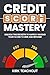 Credit Score Mastery: Unloc...