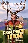 The Resplendent Throne: A LitRPG Adventure (The Transcendent Green Book 3)