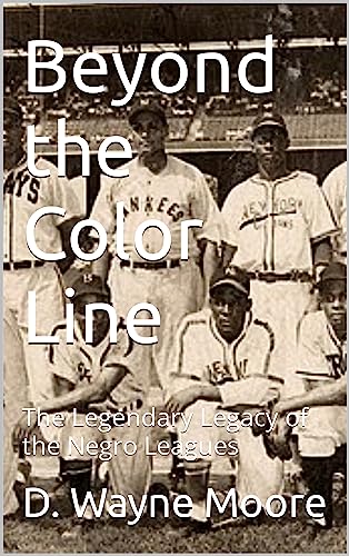 Beyond the Color Line: The Legendary Legacy of the Negro Leagues (Kindle Edition)