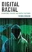 Digital Racial: Algorithmic Violence and Digital Platforms
