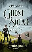 Ghost Squad: A Fantasy Adventure - Book 1 of Evolution Trials