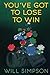YOU'VE GOT TO LOSE TO WIN by Will  Simpson