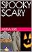 SPOOKY SCARY by Anita Kirk