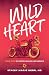Wild Heart: A True Story of Hippies, Healers, and Harleys