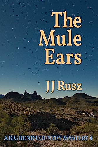 The Mule Ears: A Big Bend Country Mystery 4 (The Big Bend Country Mysteries)