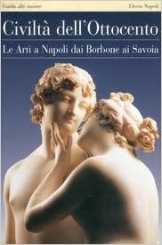 Civiltà dell'Ottocento. Le arti a Napoli dai Borbone ai Savoia (Paperback)