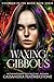 Waxing Gibbous by Cassandra Featherstone
