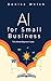 AI for Small Business: The ...