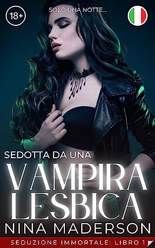 Sedotta Da Una Vampira Lesbica: Erotica F/F Per La Prima Volta (Seduzione Immortale Vol. 1) (Italian Edition)