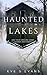 Haunted Lakes: and Their Chilling Ghost Legends and Stories