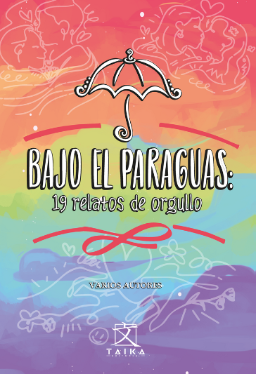 Bajo el paraguas: 19 relatos de orgullo
