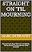 STRAIGHT ON 'TIL MOURNING  by Marc Debbaudt