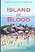 Island of Blood: A Retired ...