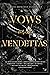 Vows and Vendettas