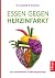 Essen gegen Herzinfarkt by Caldwell B. Esselstyn Jr. Essen gegen Herzinfarkt by Caldwell B. Esselstyn Jr.