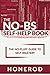 The NO-BS Self-Help Book: The No-Fluff Guide to Self-Mastery