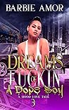 Dreams of Fu*kin ...