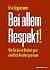 Bei allem Respekt!: Wie Sie durch Klarheit ganz natürlich Ansehen gewinnen (German Edition)