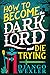 How to Become the Dark Lord...