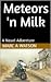 Meteors 'n Milk: A Novel Ad...