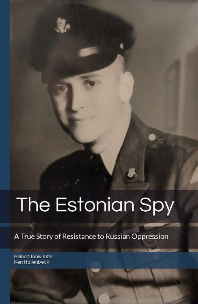 The Estonian Spy: A True Story of Resistance to Russian Oppression (Kindle Edition)
