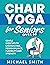 Chair Yoga for Seniors Over...