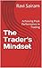 The Trader's Mindset: Achieving Peak Performance in Trading